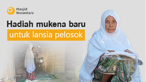 Kado Mukena Ramadhan Untuk Lansia Pelosok