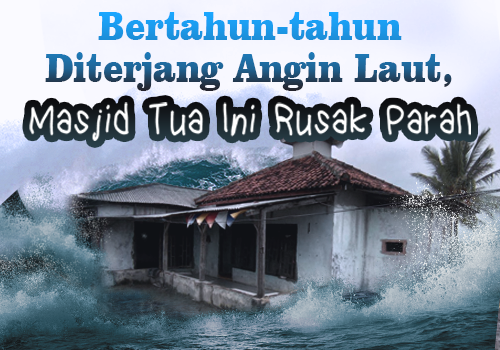Selamatkan Masjid Tua di Pinggir Pantai Cilacap