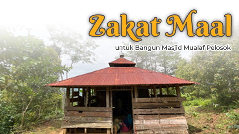 Zakat Maal untuk Bangun Masjid Mualaf Pelosok