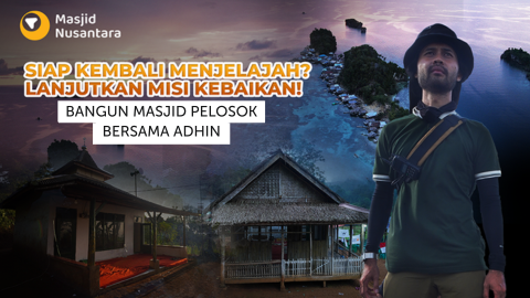 Lanjutkan Kebaikan Bangun Masjid Pelosok bersama Adhin